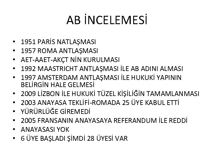 AB İNCELEMESİ • • • 1951 PARİS NATLAŞMASI 1957 ROMA ANTLAŞMASI AET-AKÇT NİN KURULMASI