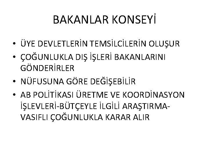 BAKANLAR KONSEYİ • ÜYE DEVLETLERİN TEMSİLCİLERİN OLUŞUR • ÇOĞUNLUKLA DIŞ İŞLERİ BAKANLARINI GÖNDERİRLER •