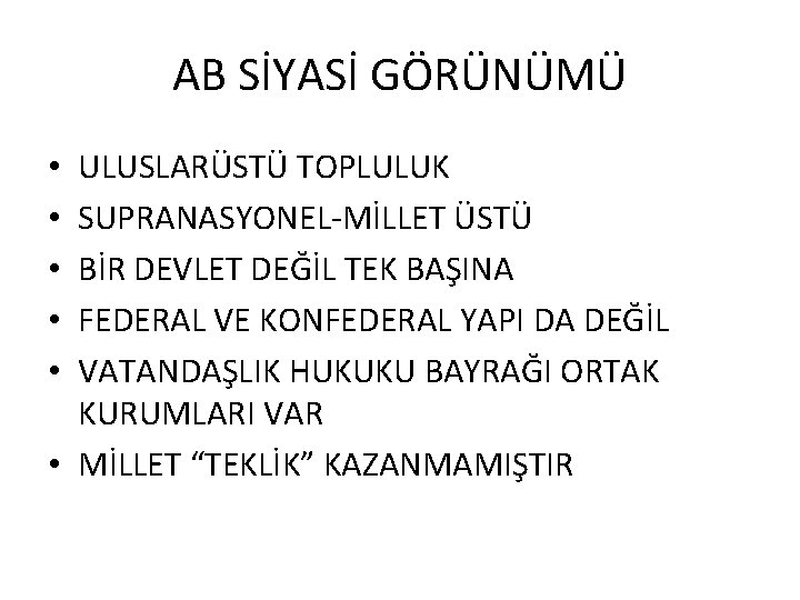 AB SİYASİ GÖRÜNÜMÜ ULUSLARÜSTÜ TOPLULUK SUPRANASYONEL-MİLLET ÜSTÜ BİR DEVLET DEĞİL TEK BAŞINA FEDERAL VE