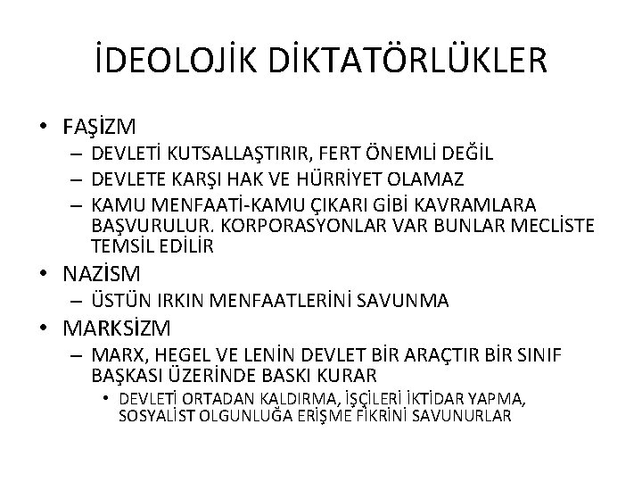 İDEOLOJİK DİKTATÖRLÜKLER • FAŞİZM – DEVLETİ KUTSALLAŞTIRIR, FERT ÖNEMLİ DEĞİL – DEVLETE KARŞI HAK