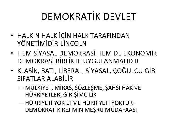 DEMOKRATİK DEVLET • HALKIN HALK İÇİN HALK TARAFINDAN YÖNETİMİDİR-LİNCOLN • HEM SİYASAL DEMOKRASİ HEM