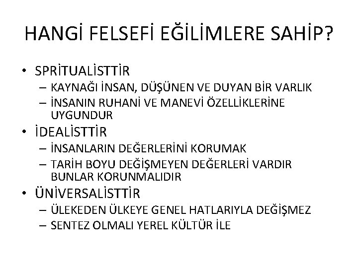 HANGİ FELSEFİ EĞİLİMLERE SAHİP? • SPRİTUALİSTTİR – KAYNAĞI İNSAN, DÜŞÜNEN VE DUYAN BİR VARLIK