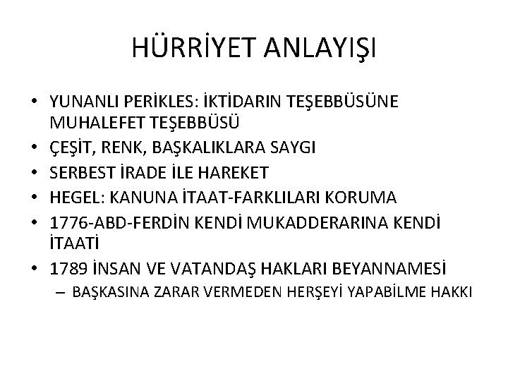 HÜRRİYET ANLAYIŞI • YUNANLI PERİKLES: İKTİDARIN TEŞEBBÜSÜNE MUHALEFET TEŞEBBÜSÜ • ÇEŞİT, RENK, BAŞKALIKLARA SAYGI