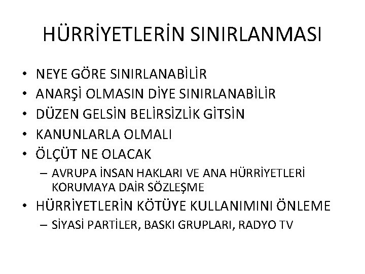 HÜRRİYETLERİN SINIRLANMASI • • • NEYE GÖRE SINIRLANABİLİR ANARŞİ OLMASIN DİYE SINIRLANABİLİR DÜZEN GELSİN