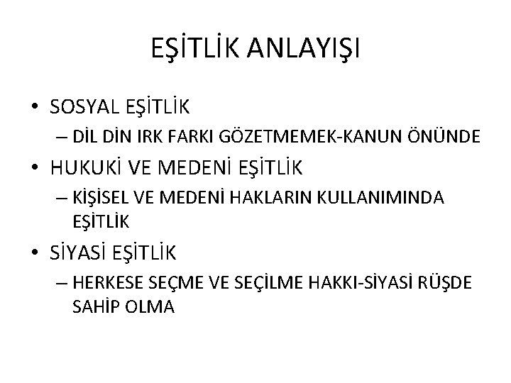 EŞİTLİK ANLAYIŞI • SOSYAL EŞİTLİK – DİL DİN IRK FARKI GÖZETMEMEK-KANUN ÖNÜNDE • HUKUKİ