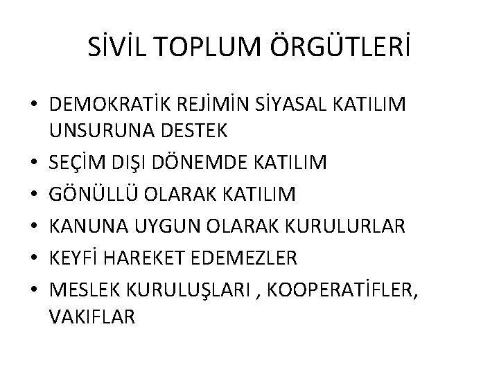 SİVİL TOPLUM ÖRGÜTLERİ • DEMOKRATİK REJİMİN SİYASAL KATILIM UNSURUNA DESTEK • SEÇİM DIŞI DÖNEMDE