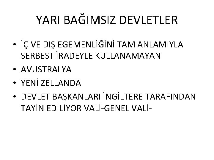 YARI BAĞIMSIZ DEVLETLER • İÇ VE DIŞ EGEMENLİĞİNİ TAM ANLAMIYLA SERBEST İRADEYLE KULLANAMAYAN •