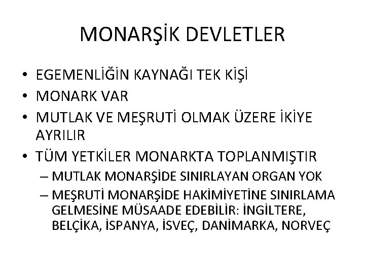 MONARŞİK DEVLETLER • EGEMENLİĞİN KAYNAĞI TEK KİŞİ • MONARK VAR • MUTLAK VE MEŞRUTİ