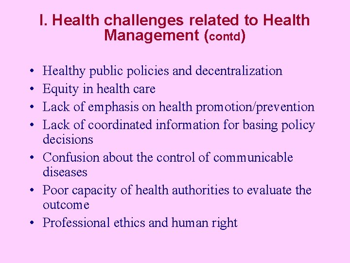 I. Health challenges related to Health Management (contd) • • Healthy public policies and