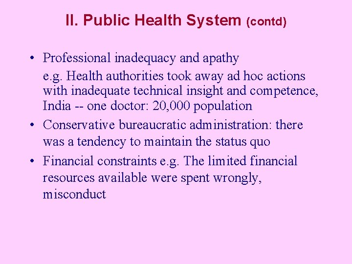 II. Public Health System (contd) • Professional inadequacy and apathy e. g. Health authorities