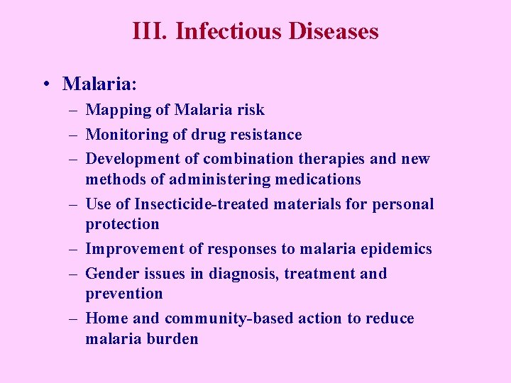 III. Infectious Diseases • Malaria: – Mapping of Malaria risk – Monitoring of drug