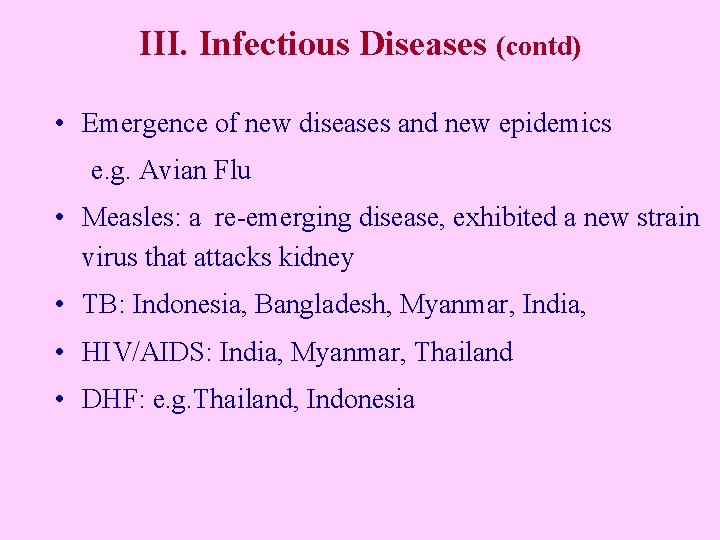 III. Infectious Diseases (contd) • Emergence of new diseases and new epidemics e. g.