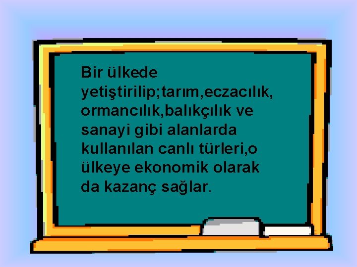 Bir ülkede yetiştirilip; tarım, eczacılık, ormancılık, balıkçılık ve sanayi gibi alanlarda kullanılan canlı türleri,