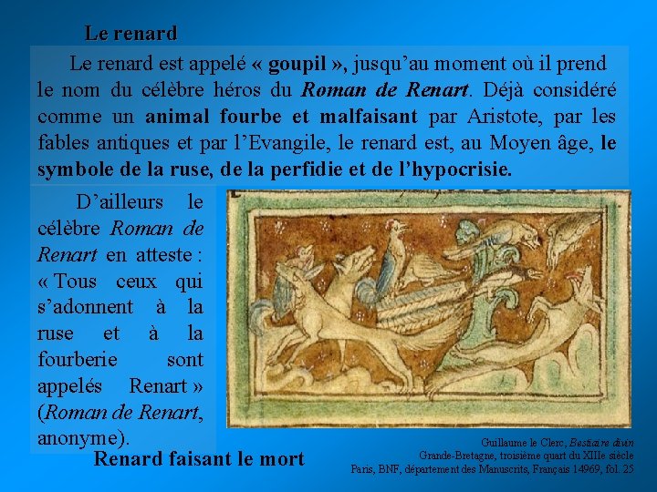 Le renard est appelé « goupil » , jusqu’au moment où il prend le Le renard est appelé « goupil » , jusqu’au moment où il prend le