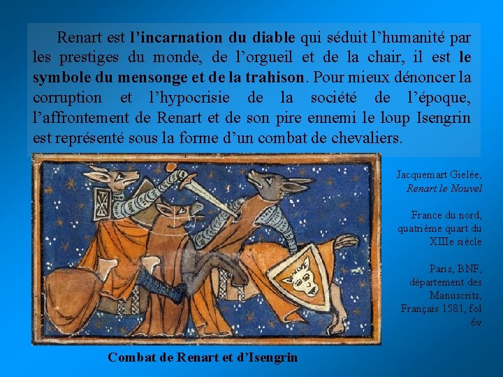 Renart est l’incarnation du diable qui séduit l’humanité par les prestiges du monde, de Renart est l’incarnation du diable qui séduit l’humanité par les prestiges du monde, de