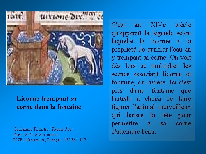 Licorne trempant sa corne dans la fontaine Guillaume Fillastre, Toison d'or Paris, XVe-XVIe siècles Licorne trempant sa corne dans la fontaine Guillaume Fillastre, Toison d'or Paris, XVe-XVIe siècles