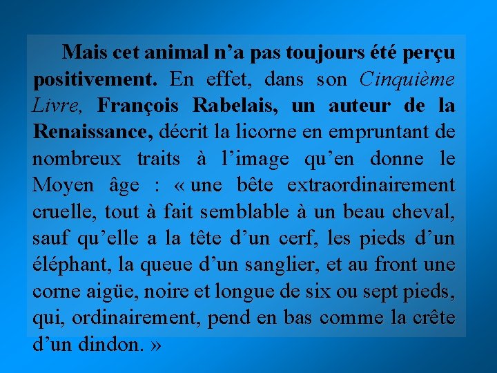 Mais cet animal n’a pas toujours été perçu positivement. En effet, dans son Cinquième Mais cet animal n’a pas toujours été perçu positivement. En effet, dans son Cinquième