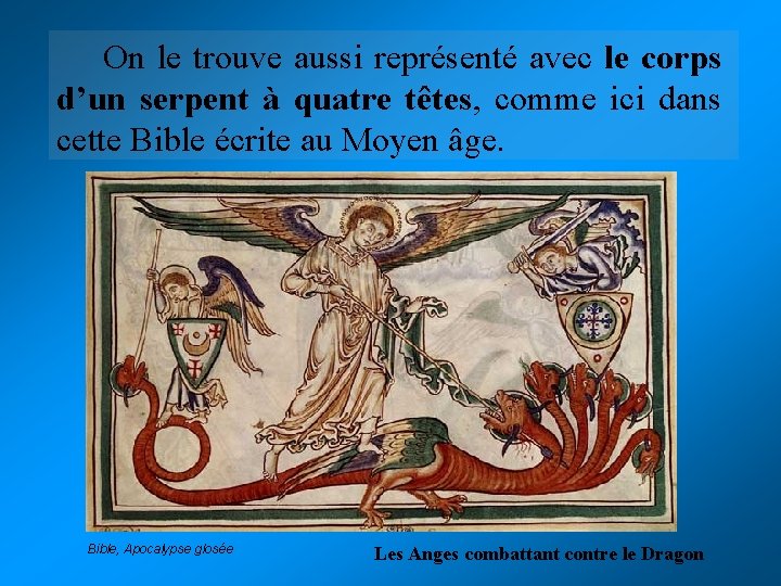 On le trouve aussi représenté avec le corps d’un serpent à quatre têtes, comme On le trouve aussi représenté avec le corps d’un serpent à quatre têtes, comme
