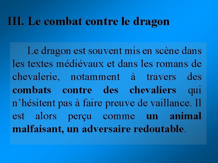 III. Le combat contre le dragon Le dragon est souvent mis en scène dans III. Le combat contre le dragon Le dragon est souvent mis en scène dans