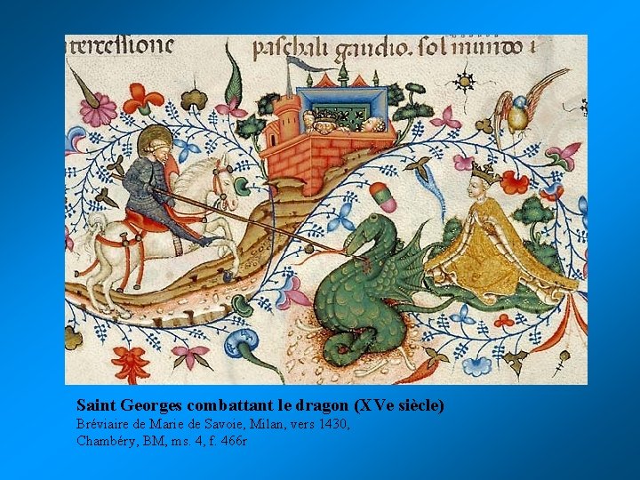 Saint Georges combattant le dragon (XVe siècle) Bréviaire de Marie de Savoie, Milan, vers Saint Georges combattant le dragon (XVe siècle) Bréviaire de Marie de Savoie, Milan, vers
