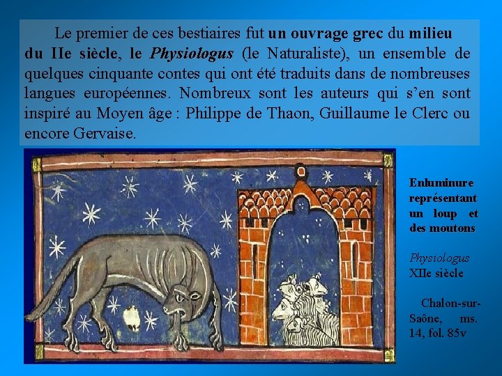 Le premier de ces bestiaires fut un ouvrage grec du milieu du IIe siècle, Le premier de ces bestiaires fut un ouvrage grec du milieu du IIe siècle,