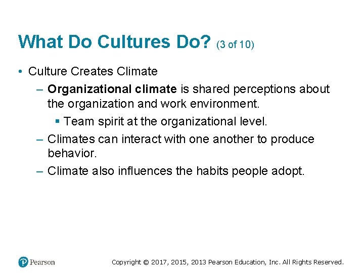What Do Cultures Do? (3 of 10) • Culture Creates Climate – Organizational climate
