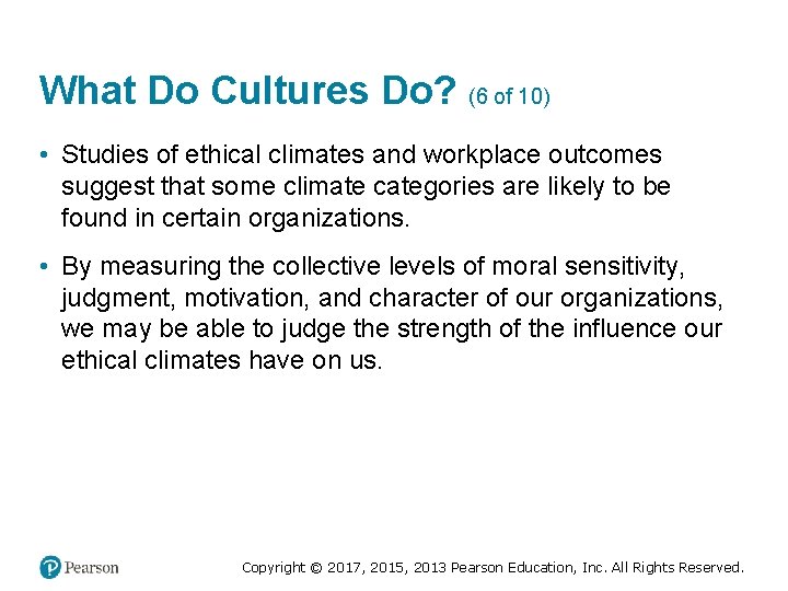 What Do Cultures Do? (6 of 10) • Studies of ethical climates and workplace