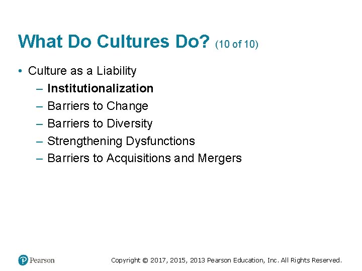 What Do Cultures Do? (10 of 10) • Culture as a Liability – Institutionalization