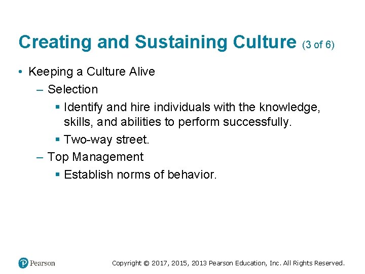 Creating and Sustaining Culture (3 of 6) • Keeping a Culture Alive – Selection