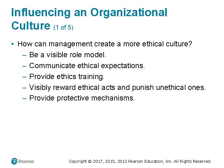 Influencing an Organizational Culture (1 of 5) • How can management create a more