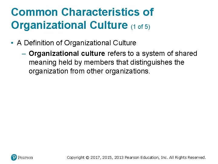 Common Characteristics of Organizational Culture (1 of 5) • A Definition of Organizational Culture