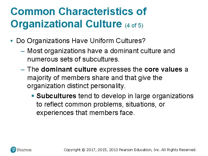 Common Characteristics of Organizational Culture (4 of 5) • Do Organizations Have Uniform Cultures?