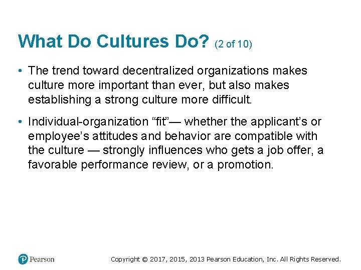 What Do Cultures Do? (2 of 10) • The trend toward decentralized organizations makes