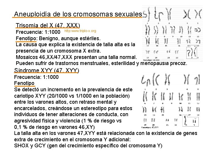 Aneuploidía de los cromosomas sexuales Trisomía del X (47, XXX) Frecuencia: 1: 1000 http: