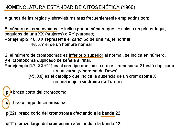 NOMENCLATURA ESTÁNDAR DE CITOGENÉTICA (1960) Algunos de las reglas y abreviaturas más frecuentemente empleadas