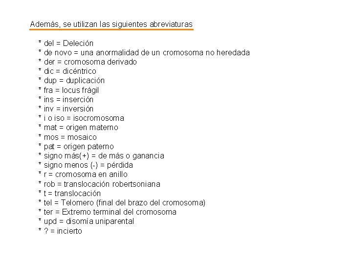 Además, se utilizan las siguientes abreviaturas * del = Deleción * de novo =