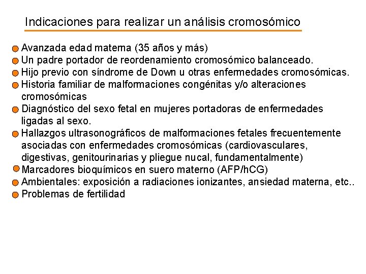 Indicaciones para realizar un análisis cromosómico Avanzada edad materna (35 años y más) Un