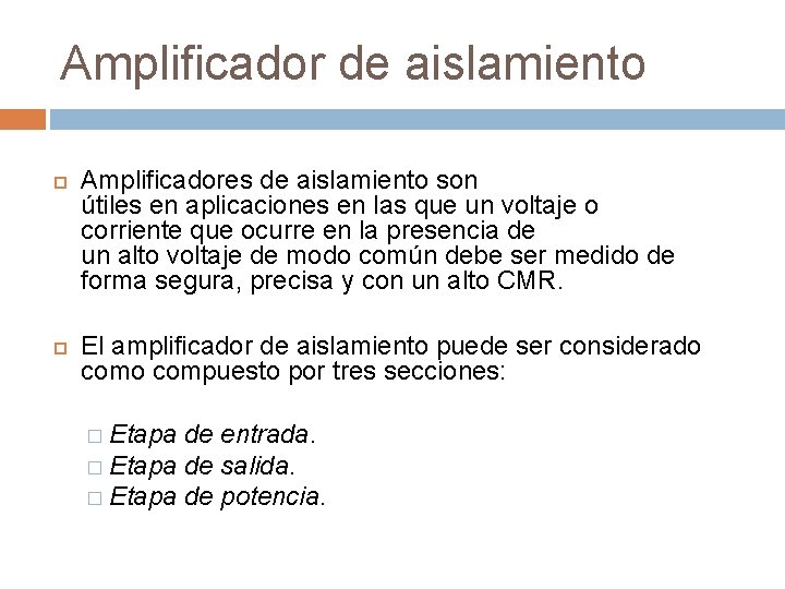 Amplificador de aislamiento Amplificadores de aislamiento son útiles en aplicaciones en las que un