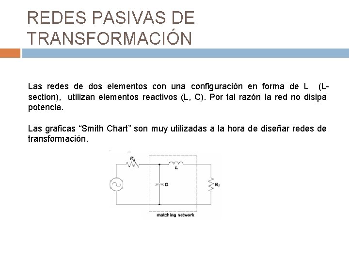 REDES PASIVAS DE TRANSFORMACIÓN Las redes de dos elementos con una configuración en forma
