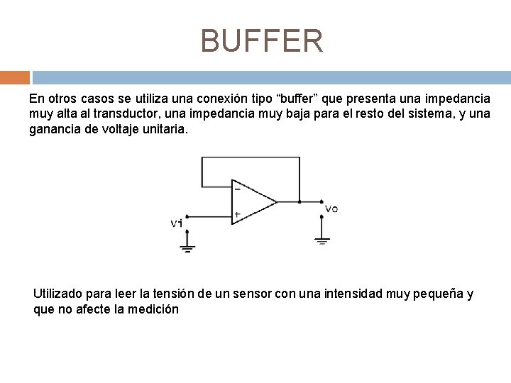 BUFFER En otros casos se utiliza una conexión tipo “buffer” que presenta una impedancia