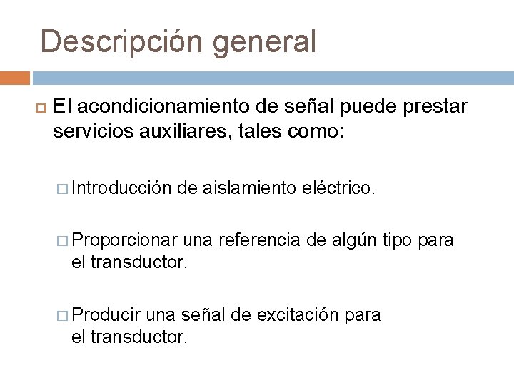 Descripción general El acondicionamiento de señal puede prestar servicios auxiliares, tales como: � Introducción