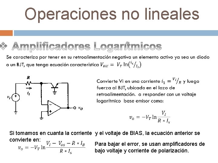 Operaciones no lineales Si tomamos en cuanta la corriente y el voltaje de BIAS,