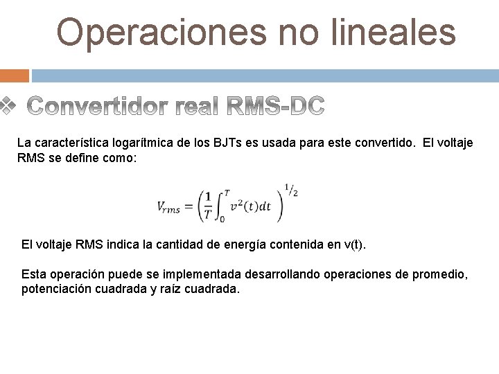 Operaciones no lineales La característica logarítmica de los BJTs es usada para este convertido.