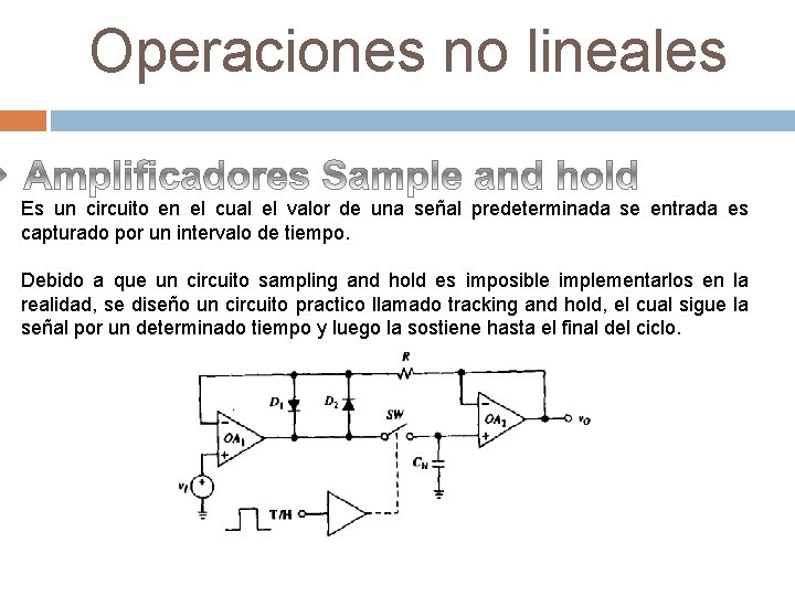 Operaciones no lineales Es un circuito en el cual el valor de una señal