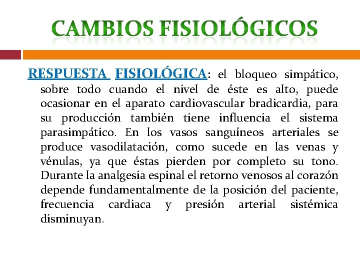 RESPUESTA FISIOLÓGICA: el bloqueo simpático, sobre todo cuando el nivel de éste es alto,