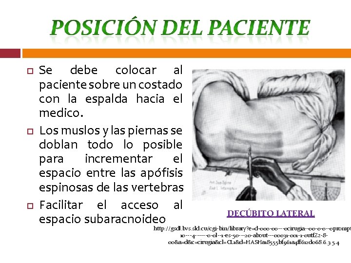  Se debe colocar al paciente sobre un costado con la espalda hacia el