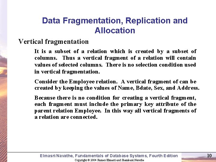 Data Fragmentation, Replication and Allocation Vertical fragmentation It is a subset of a relation
