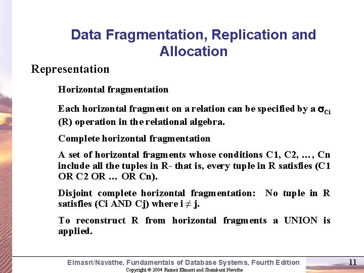 Data Fragmentation, Replication and Allocation Representation Horizontal fragmentation Each horizontal fragment on a relation