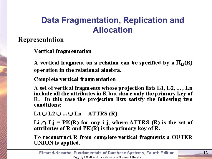 Data Fragmentation, Replication and Allocation Representation Vertical fragmentation A vertical fragment on a relation