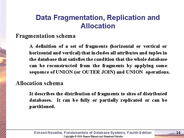 Data Fragmentation, Replication and Allocation Fragmentation schema A definition of a set of fragments